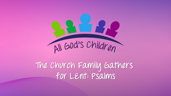All God's Children: The Church Family Gathers for Lent (Psalms for Lent)
