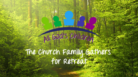 All God's Children: The Church Family Gathers for Retreat